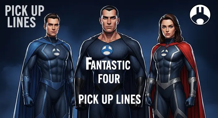 Fantastic Four Pick Up Lines