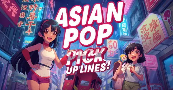 Asian Pop Pick Up Lines