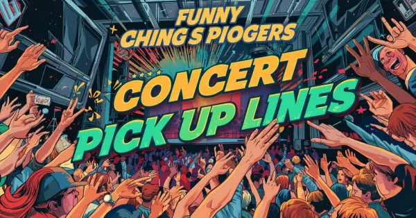 Funny Concert Pick Up Lines