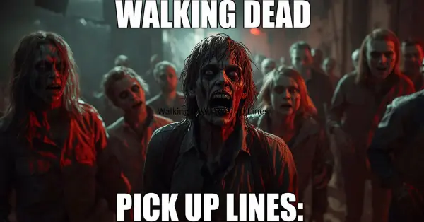 Walking Dead Pick Up Lines